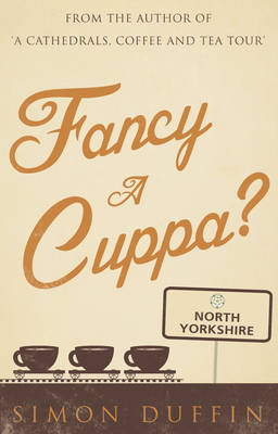 Fancy a Cuppa, North Yorkshire? - Simon Duffin