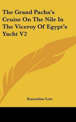 The Grand Pacha's Cruise On The Nile In The Viceroy Of Egypt's Yacht V2 - Emmeline Lott