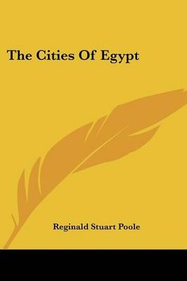 The Cities Of Egypt - Reginald Stuart Poole