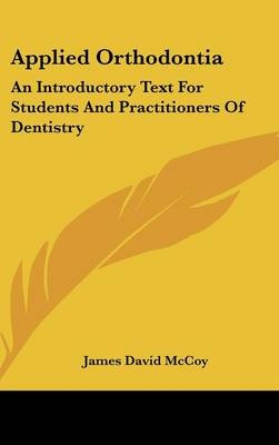 Applied Orthodontia - James David McCoy