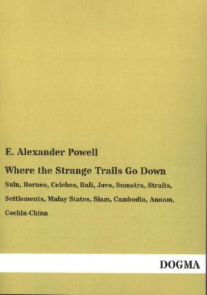 Where the Strange Trails Go Down - E. Alexander Powell