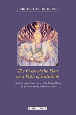 The Cycle of the Year as a Path of Initiation Leading to an Experience of the Christ Being - Sergei O. Prokofieff