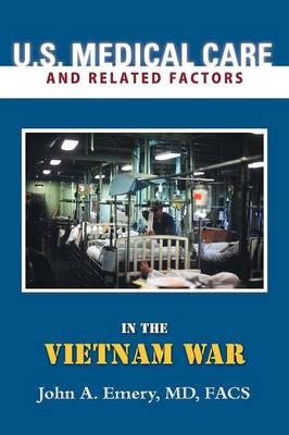 U.S. Medical Care and Related Factors in the Vietnam War - Facs John a Emery