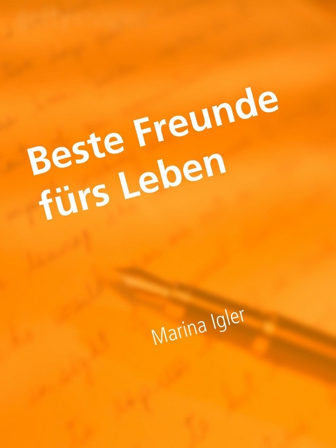 Beste Freunde fürs Leben -  Marina Igler