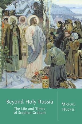 Beyond Holy Russia - Michael Hughes