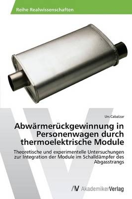 Abwärmerückgewinnung in Personenwagen durch thermoelektrische Module - Urs Cabalzar