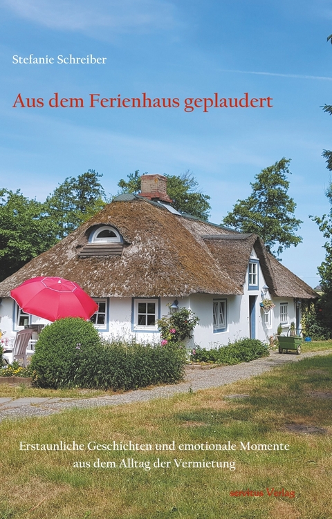 Aus dem Ferienhaus geplaudert -  Stefanie Schreiber