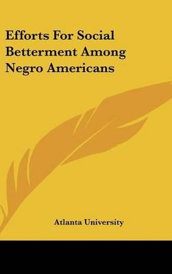 Efforts For Social Betterment Among Negro Americans -  Atlanta University