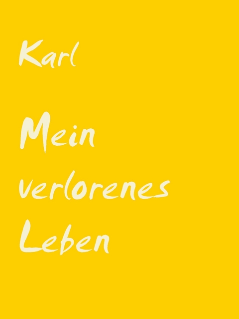 Mein verlorenes Leben -  Karl Nebelsieht