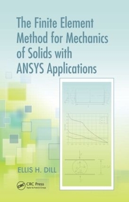 The Finite Element Method for Mechanics of Solids with ANSYS Applications - Ellis H. Dill