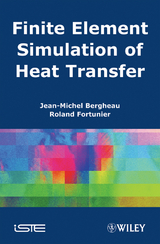 Finite Element Simulation of Heat Transfer -  Jean-Michel Bergheau,  Roland Fortunier