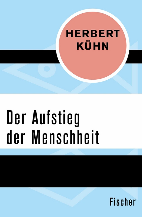 Der Aufstieg der Menschheit -  Herbert Kühn