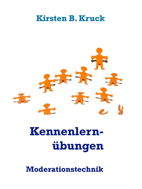 Kennenlernübungen -  Kirsten B. Kruck