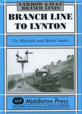 Branch Line to Lynton - Vic Mitchell, Keith Smith