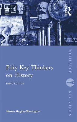 Fifty Key Thinkers on History - Marnie Hughes-Warrington