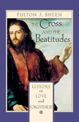 The Cross and the Beatitudes - Archbishop Fulton Sheen