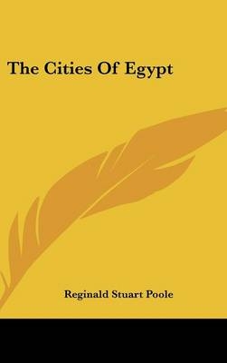 The Cities Of Egypt - Reginald Stuart Poole