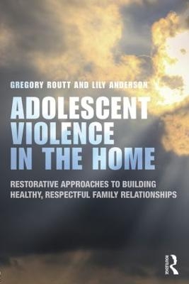 Adolescent Violence in the Home - Gregory Routt, Lily Anderson