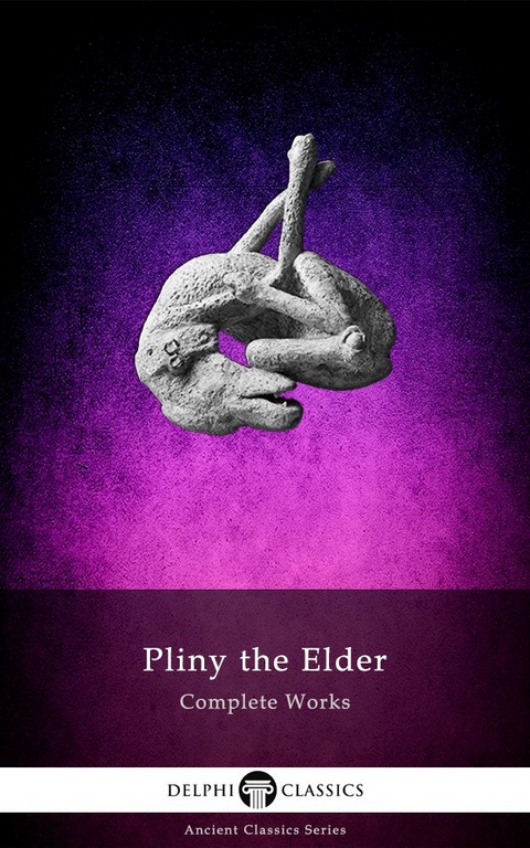 Complete Works of Pliny the Elder - Pliny the Elder