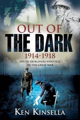 Out of the Dark, 1914-1918 - Ken Kinsella