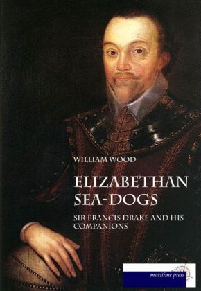 Elizabethan Sea-Dogs - William Wood