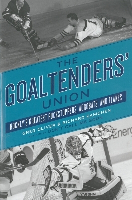 The Goaltenders' Union - Greg Oliver, Richard Kamchen