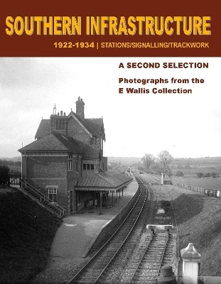 Southern Infrastructure 1922 - 1934: A Second Selection - E Wallis