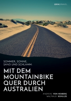 Sommer, Sonne, Sand und Schlamm: Mit dem Mountainbike quer durch Australien - Andreas von Heßberg, Waltraud Schulze