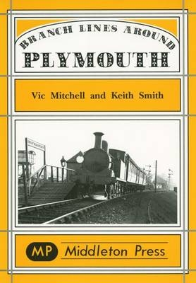 Branch Lines Around Plymouth - Vic Mitchell, Keith Smith