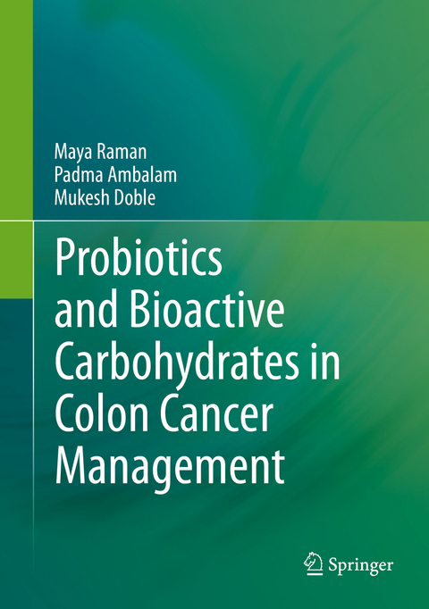 Probiotics and Bioactive Carbohydrates in Colon Cancer Management -  Padma Ambalam,  Mukesh Doble,  Maya Raman