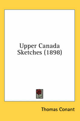 Upper Canada Sketches (1898) - Thomas Conant