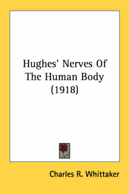 Hughes' Nerves Of The Human Body (1918) - Charles Richard Whittaker