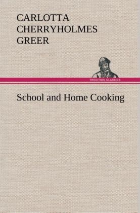 School and Home Cooking - Carlotta Cherryholmes Greer