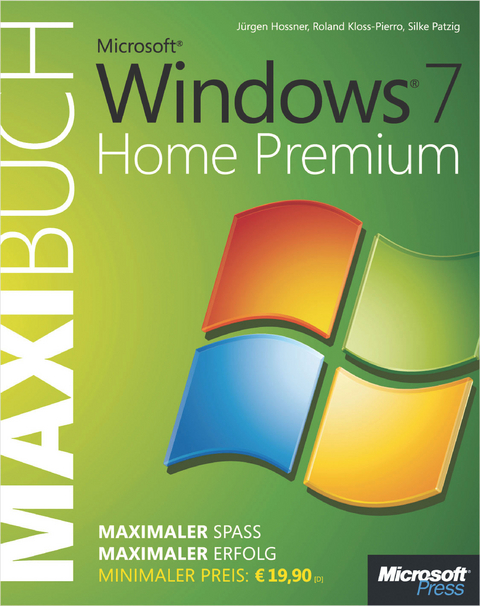 Microsoft Windows 7 Home Premium - Das Maxibuch - J Rgen Hossner, Roland Kloss-Pierro, Silke Patzig