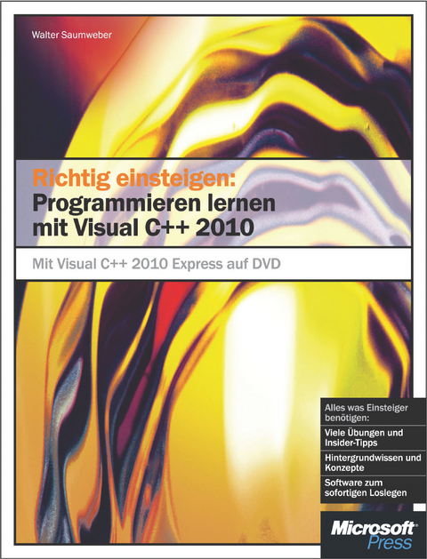 Richtig Einsteigen: Programmieren Lernen Mit Visual C++ 2010 - Walter Saumweber