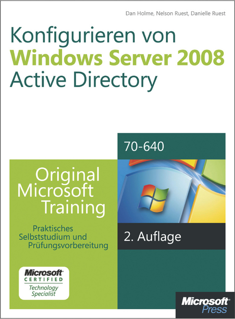 Konfigurieren Von Windows Server 2008 Active Directory - Original Microsoft Training Fur Examen 70-640, 2. Auflage, Uberarbeitet Fur R2 - Dan Holme, Nelson Ruest, Danielle Ruest, Jason Kellington