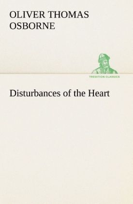 Disturbances of the Heart - Oliver Thomas Osborne