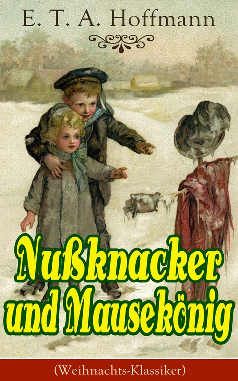 Nußknacker und Mausekönig (Weihnachts-Klassiker) - E. T. A. Hoffmann