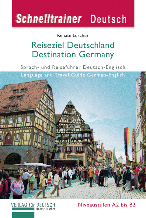 Reiseziel Deutschland – Destination Germany - Renate Luscher