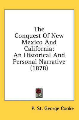 The Conquest Of New Mexico And California - P St George Cooke