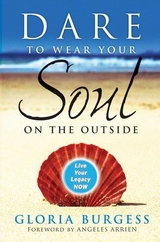 Dare to Wear Your Soul on the Outside - Gloria J. Burgess