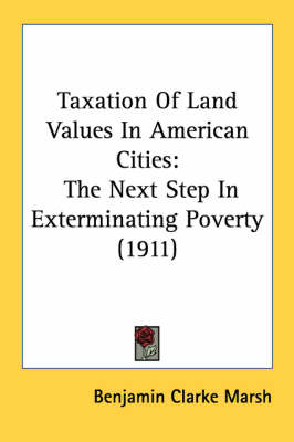 Taxation Of Land Values In American Cities - Benjamin Clarke Marsh