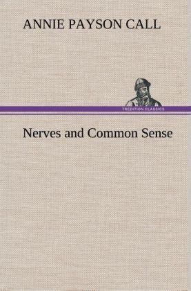 Nerves and Common Sense - Annie Payson Call