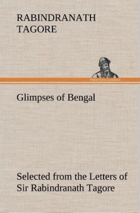 Glimpses of Bengal Selected from the Letters of Sir Rabindranath Tagore - Rabindranath Tagore