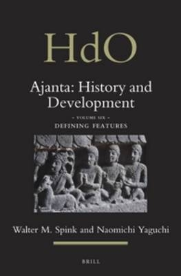 Ajanta: History and Development, Volume 6 Defining Features - Walter Spink