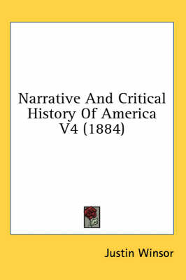 Narrative And Critical History Of America V4 (1884) - Justin Winsor