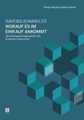 Immobilienmakler - Worauf es im Einkauf ankommt - Evelyn-Nicole Lefèvre-Sandt