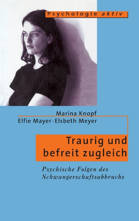 Traurig und befreit zugleich - Marina Knopf, Elfi Mayer, Elsbeth Meyer