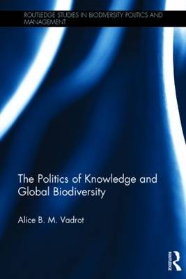 The Politics of Knowledge and Global Biodiversity - Alice Vadrot