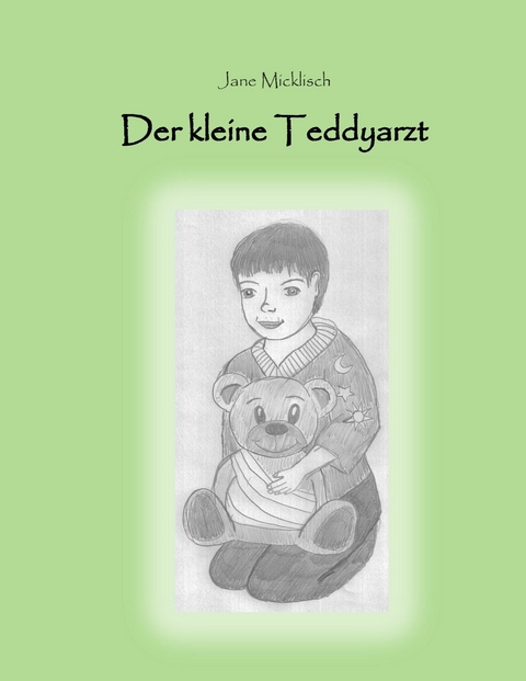 Der kleine Teddyarzt - Jane Micklisch